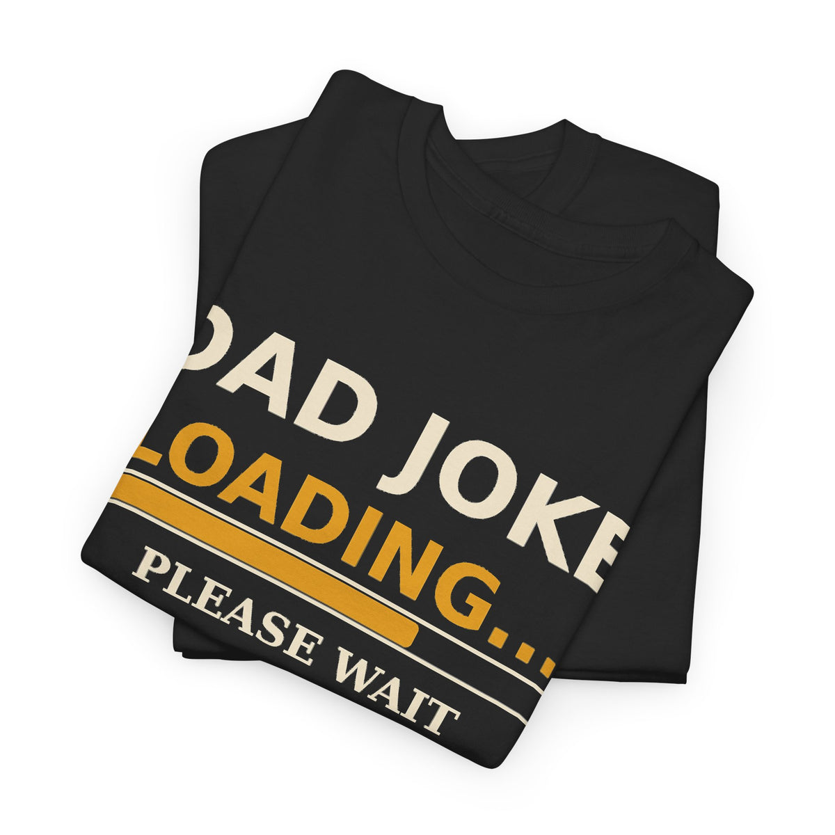 Dad Joke Loading Tee — Please Wait Funny Dad Shirt Gift for Fathers