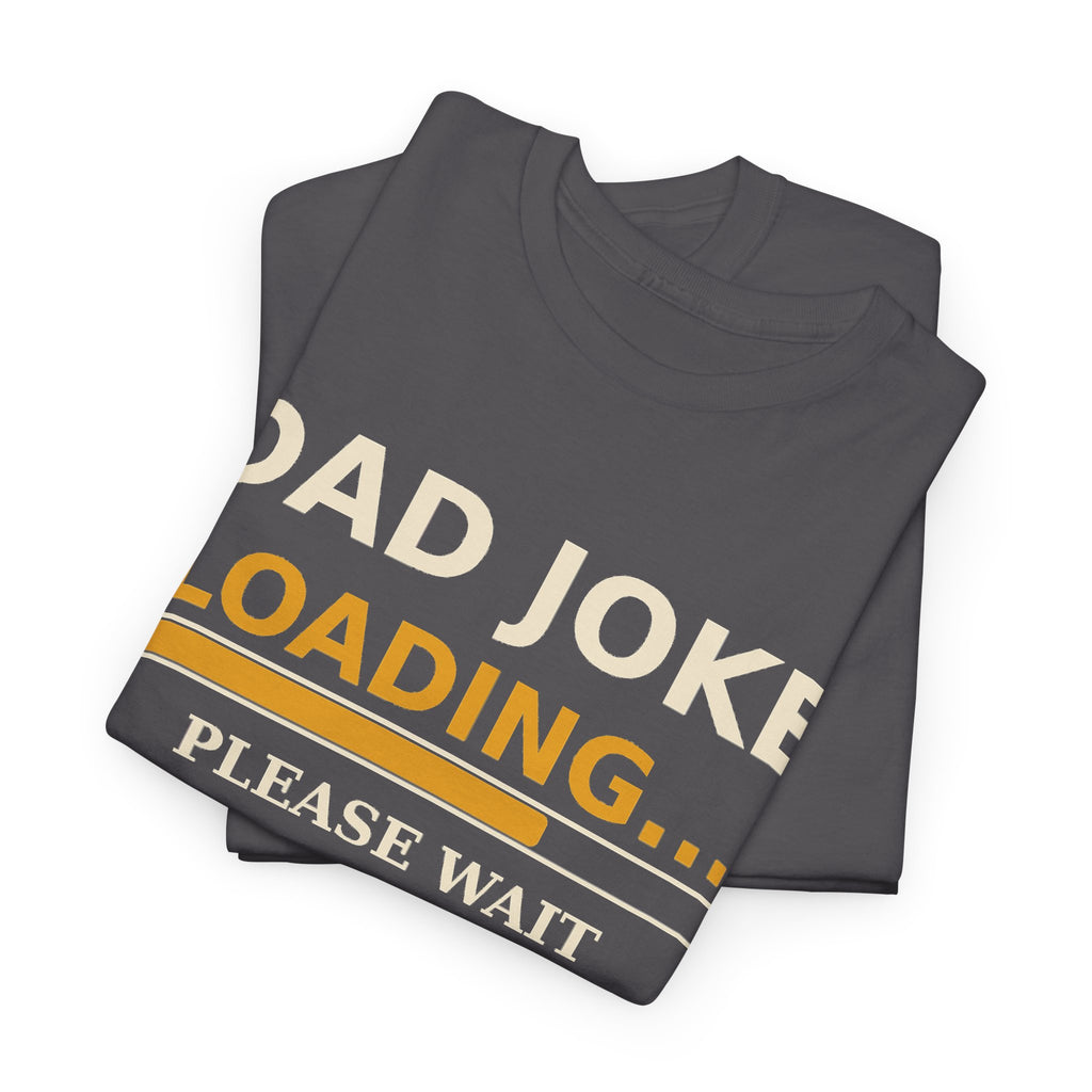 Dad Joke Loading Tee — Please Wait Funny Dad Shirt Gift for Fathers