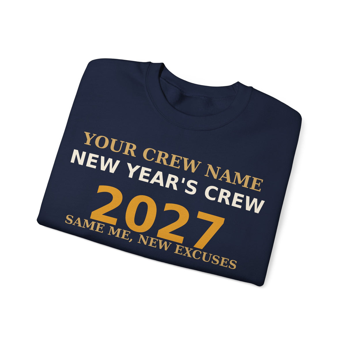 New Year's Crew 2027 Sweatshirt — Same Me New Excuses Funny Matching Group Shirt
