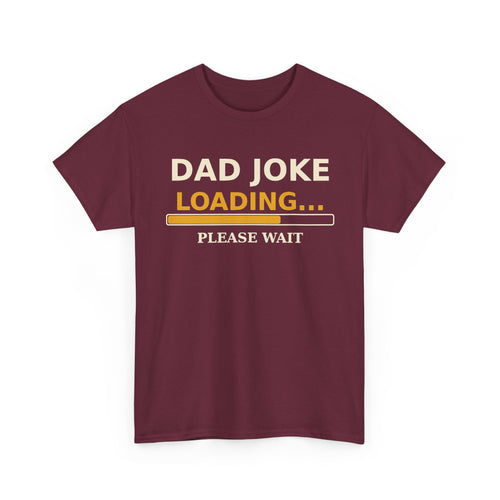 Dad Joke Loading Tee — Please Wait Funny Dad Shirt Gift for Fathers