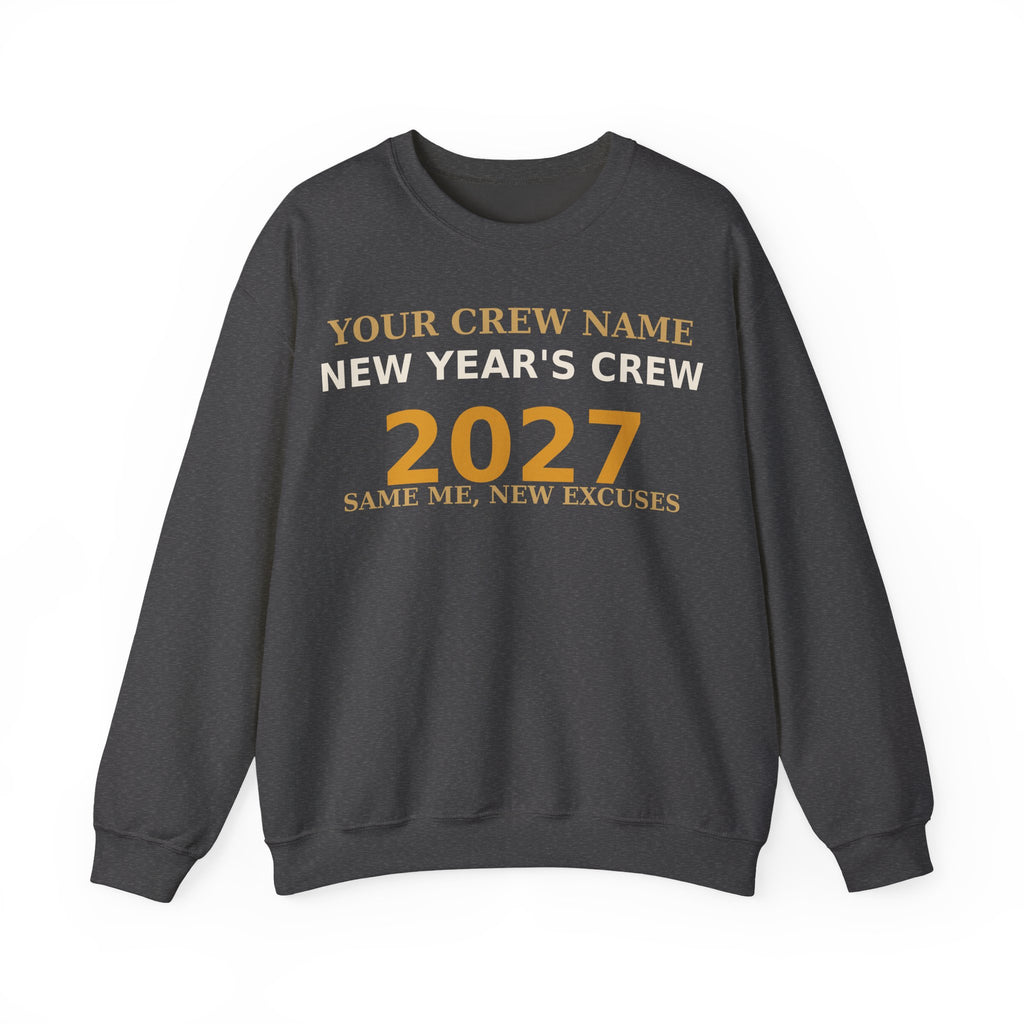 New Year's Crew 2027 Sweatshirt — Same Me New Excuses Funny Matching Group Shirt