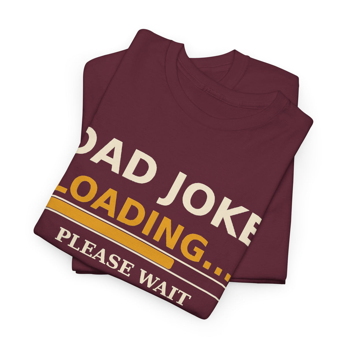 Dad Joke Loading Tee — Please Wait Funny Dad Shirt Gift for Fathers