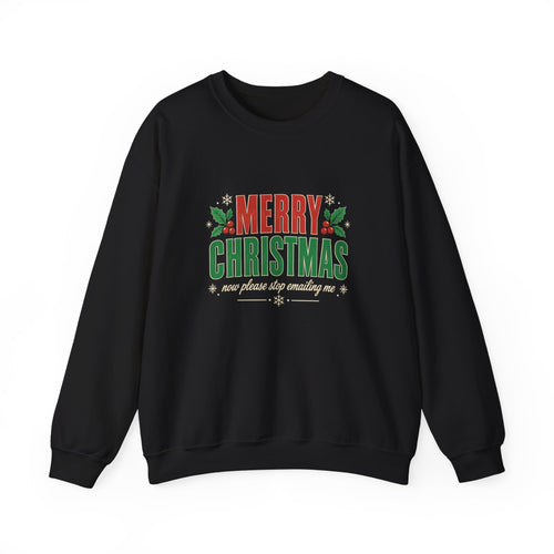 Funny Office Christmas Sweatshirt — Merry Christmas Now Please Stop Emailing Me Crewneck