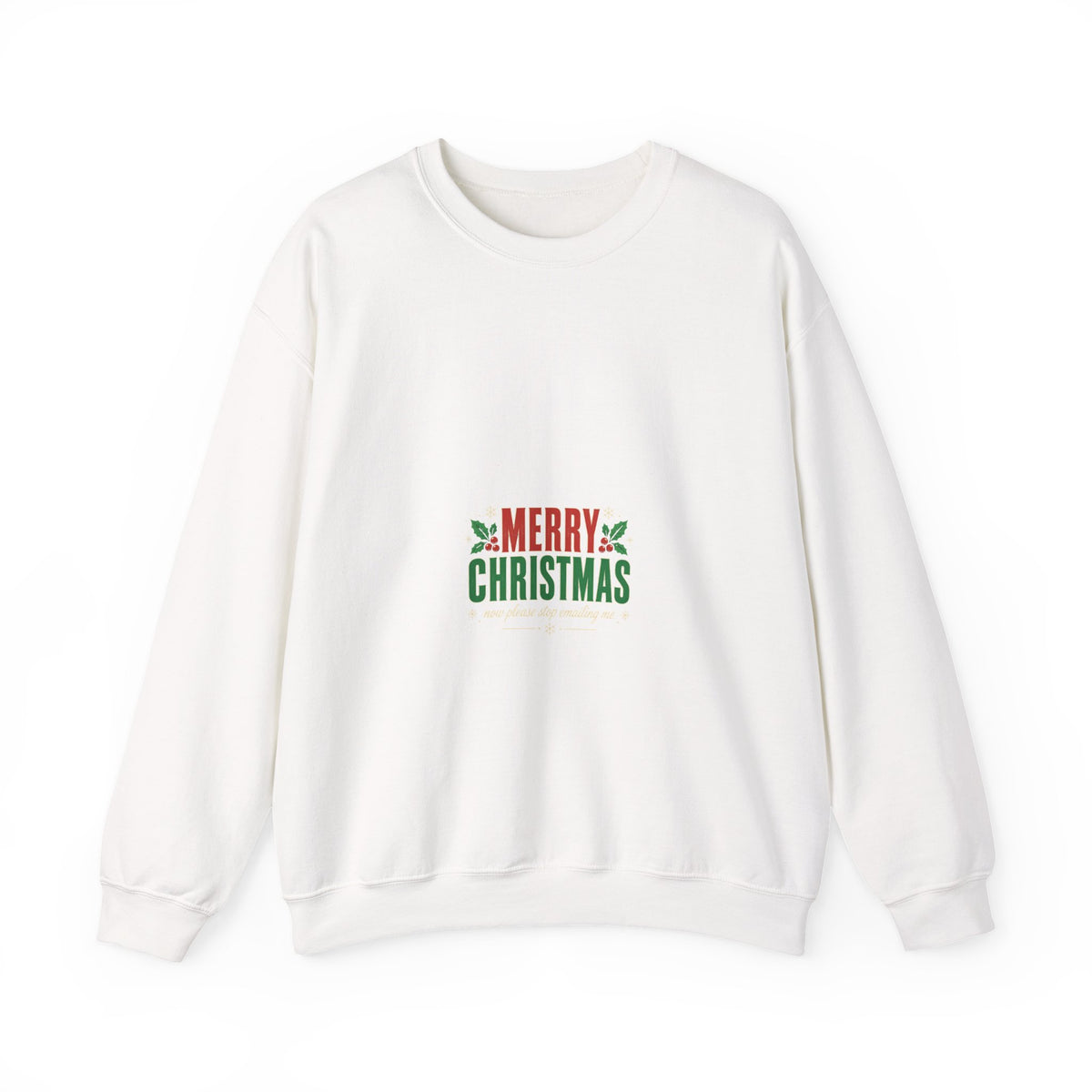 Funny Office Christmas Sweatshirt — Merry Christmas Now Please Stop Emailing Me Crewneck