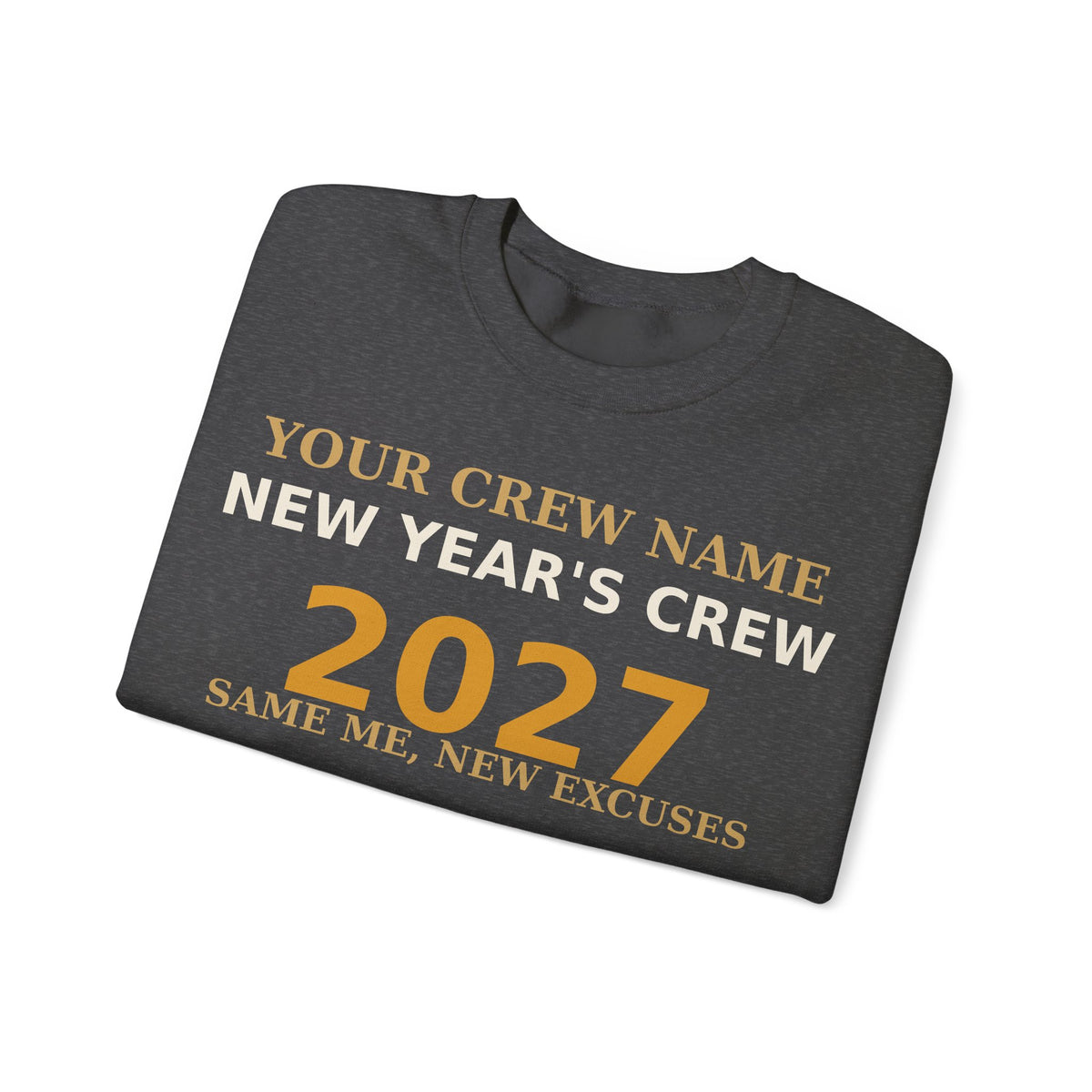 New Year's Crew 2027 Sweatshirt — Same Me New Excuses Funny Matching Group Shirt